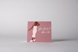 Thank You Card-You Didn't Have To